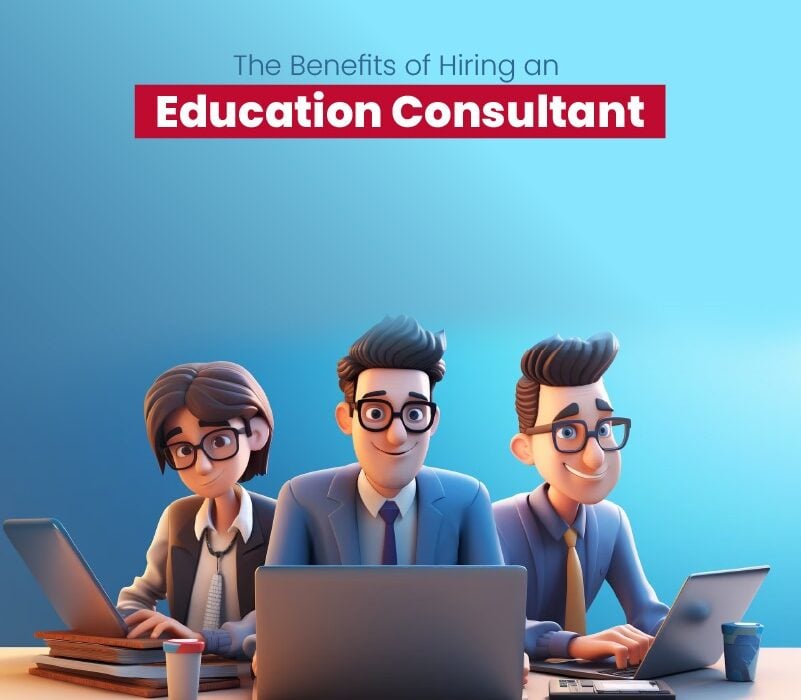 The Benefits of Hiring an Education Consultant